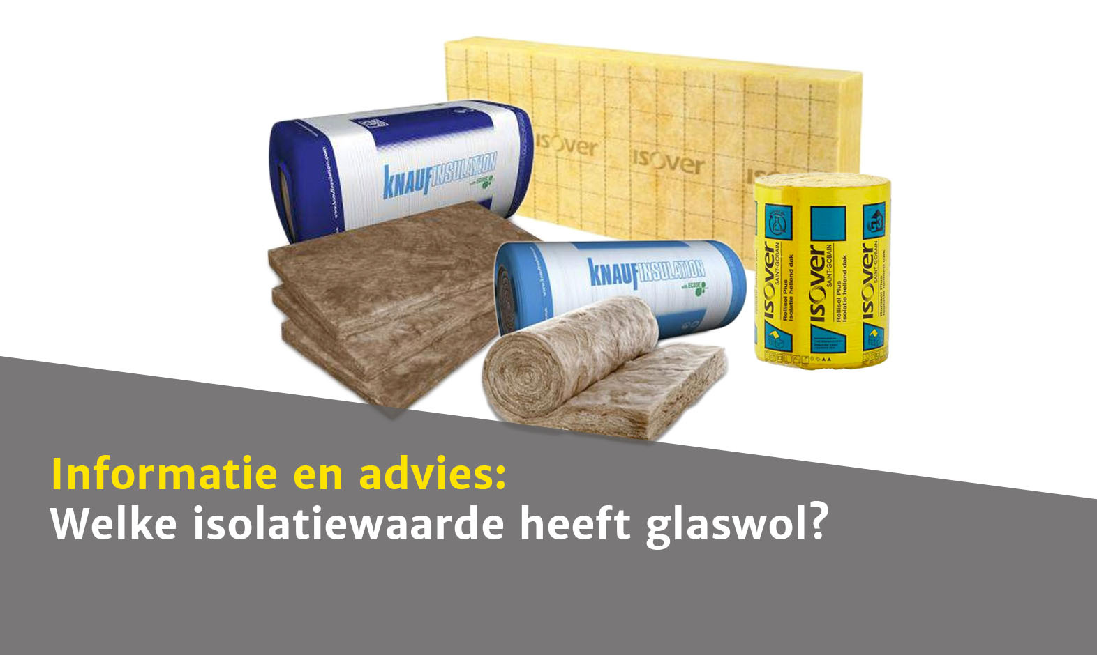 In hoeveelheid zag als je kunt Welke Isolatiewaarde heeft Glaswol? | Sleiderink.nl